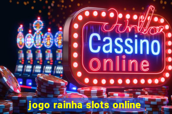 jogo rainha slots online